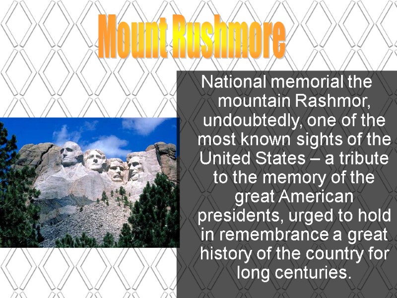 Mount Rushmore  National memorial the mountain Rashmor, undoubtedly, one of the most known